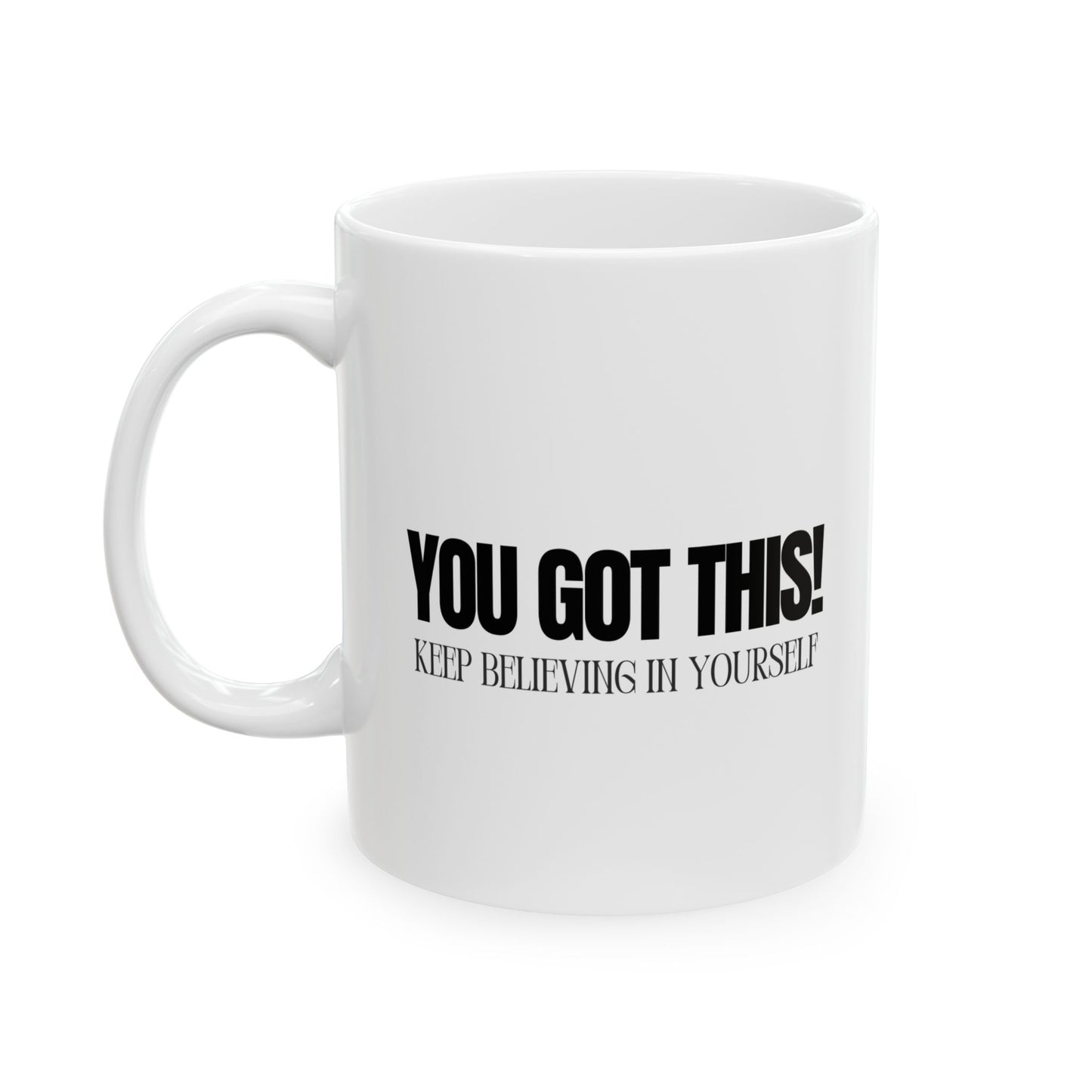 You Got this - Ceramic Coffee Mug 11oz