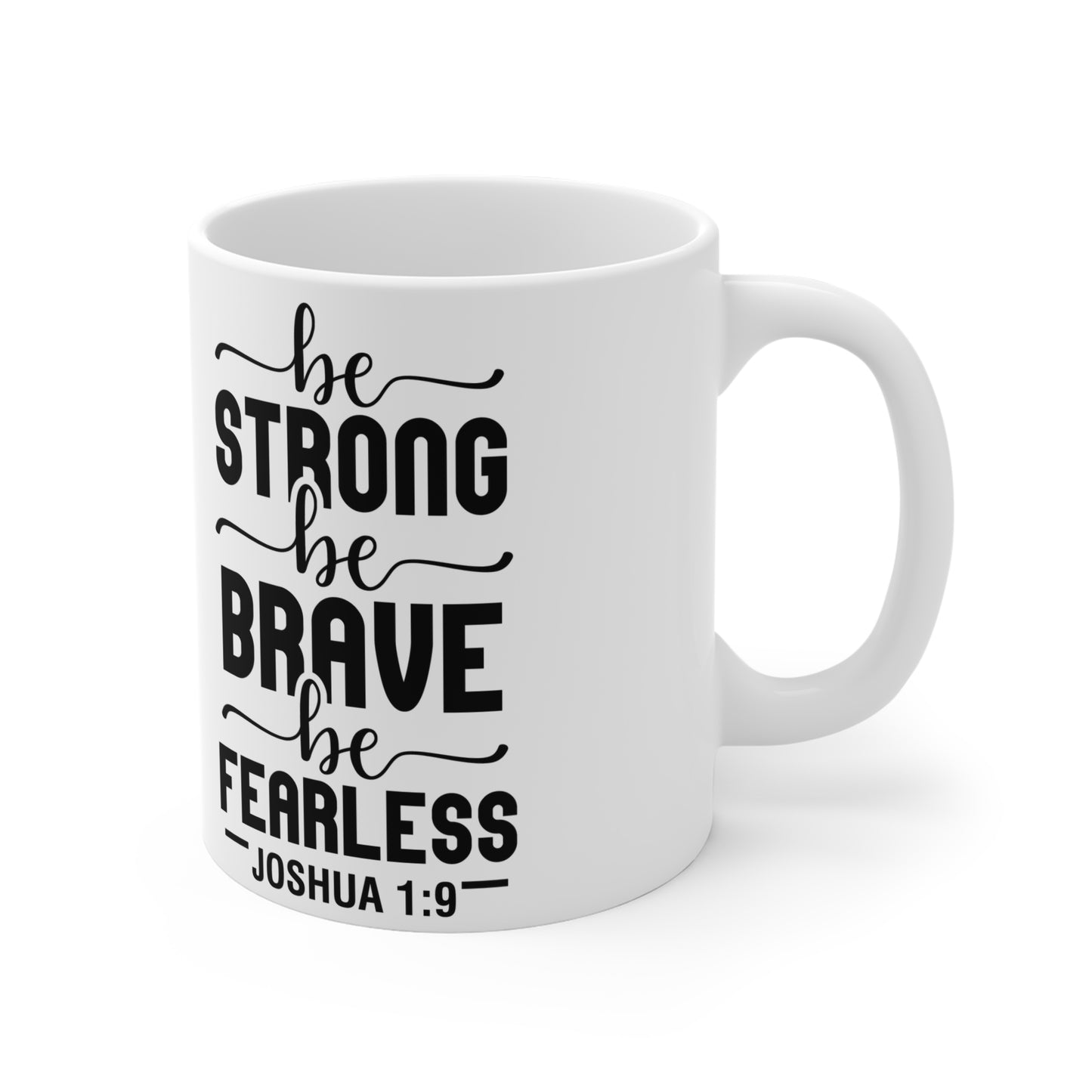 Be Strong, Biblical Trendy Design- Mug 11oz