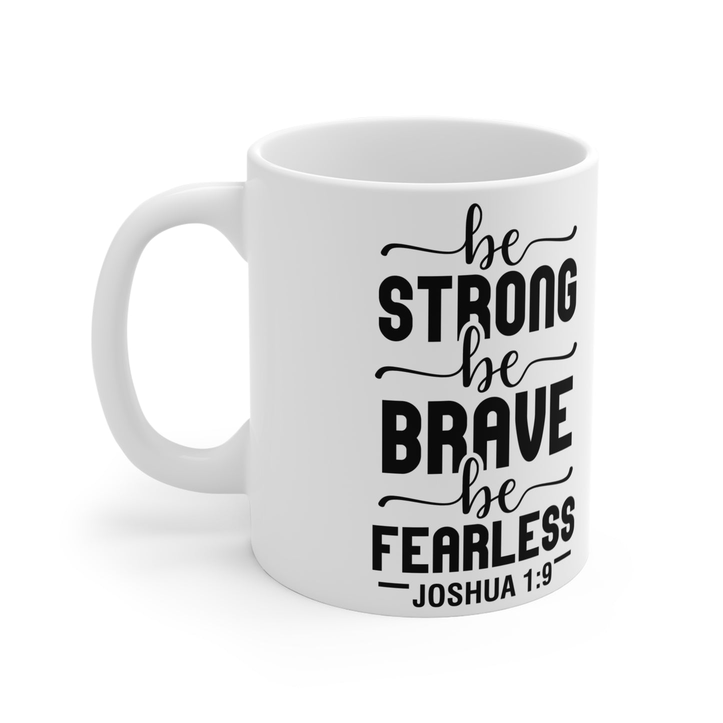 Be Strong, Biblical Trendy Design- Mug 11oz